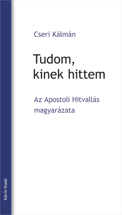 Tudom, kinek hittem. Az Apostoli Hitvallás magyarázata